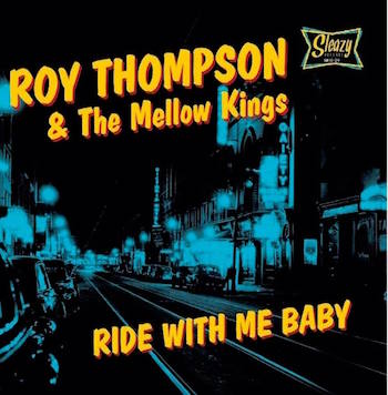 Thompson ,Roy & The Mellow Kings - Ride With Me Baby ( Ltd10" )